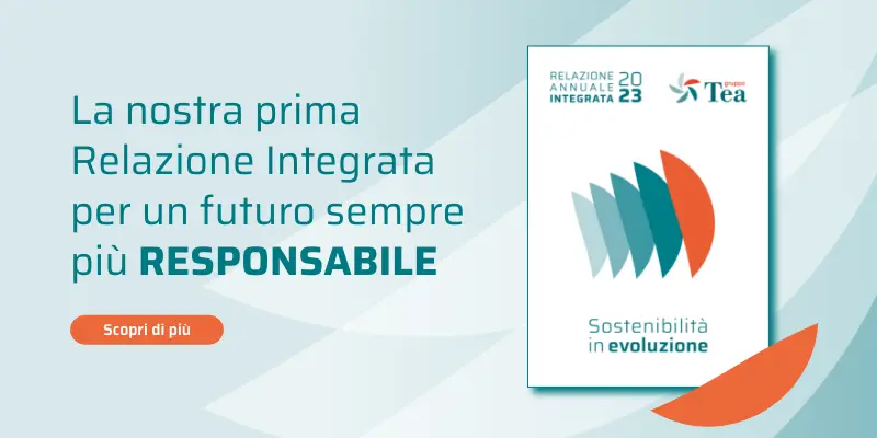 sostenibilità in evoluzione, relazione annuale integrata gruppo Tea