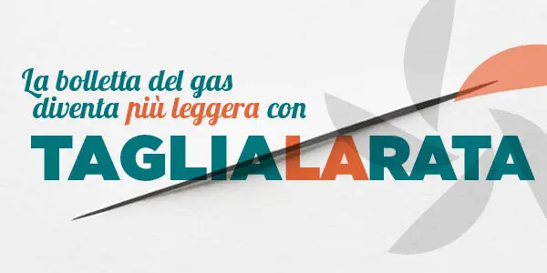 Banner offerta taglialarata "la bolletta del gas diventa più leggera"