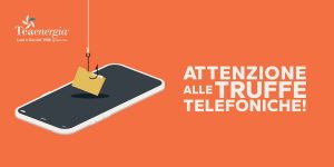 Avviso contro le truffe telefoniche di Teaenergia: grafica con smartphone e amo da pesca che simboleggia il phishing energetico.